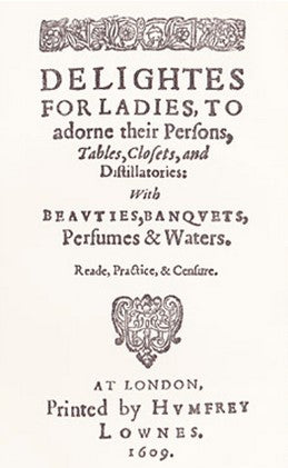 Delights for Ladies 1609 Sir Hugh Plat